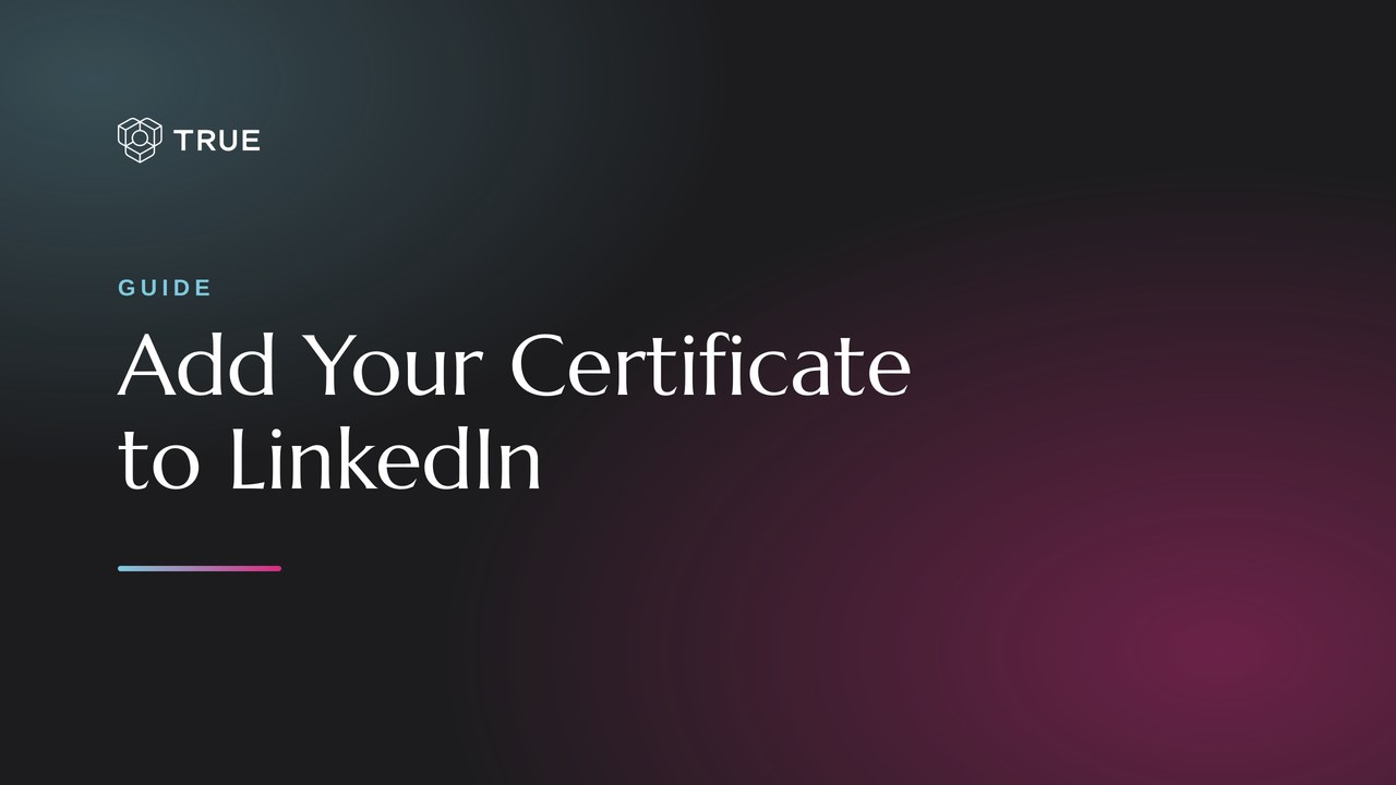 Omslag till TRUE:s guide med texten Add Your Certificate to LinkedIn, om hur du lägger till ett certifikat på LinkedIn