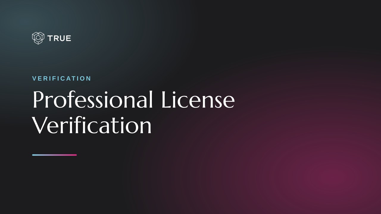 Professional license verification: TRUE title card reading Professional License Verification on a dark gradient