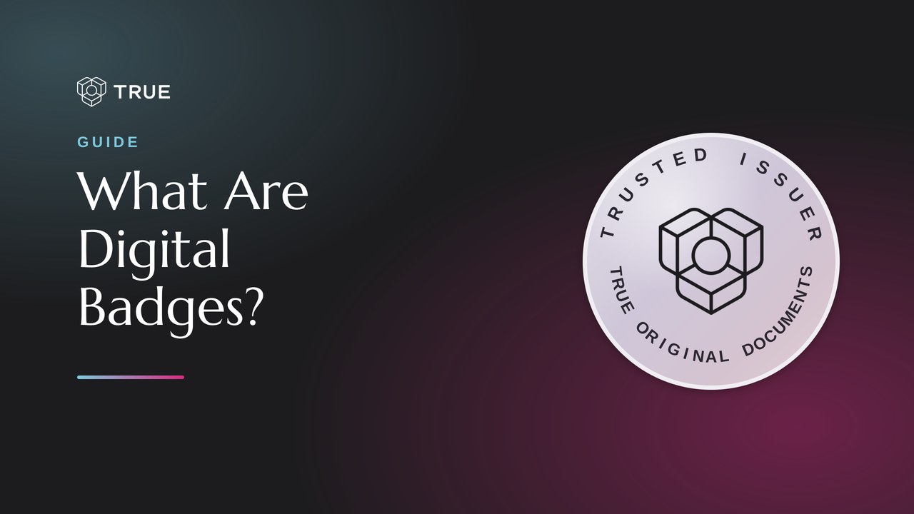 What are digital badges: a TRUE Original Documents Trusted Issuer digital badge on a dark guide title card